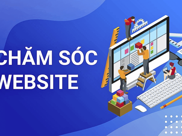 CHĂM SÓC WEBSITE HIỆU QUẢ VÀ BỀN VỮNG